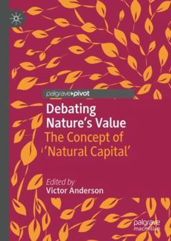 Hardcover Debating Nature's Value: The Concept of 'Natural Capital' Book