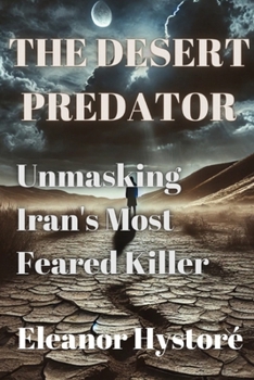 Paperback The Desert Predator: Unmasking Iran's Most Feared Killer Book