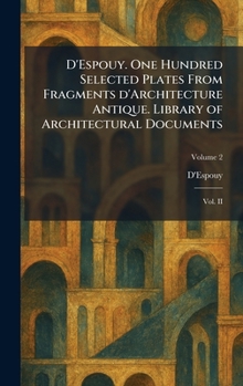 Hardcover D'Espouy. One Hundred Selected Plates From Fragments D'Architecture Antique. Library of Architectural Documents: Vol. II Book