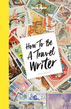 Paperback Lonely Planet How to Be a Travel Writer Book