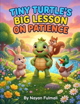 Tiny Turtle’s Big Lesson on Patience: A Heartwarming Story About Patience, Perseverance, and Growing Confidence for Kids Ages 6–8