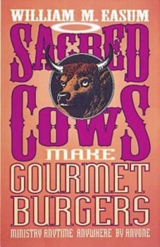 Paperback Sacred Cows Make Gourmet Burgers: Ministry Anytime, Anywhere, by Anyone Book