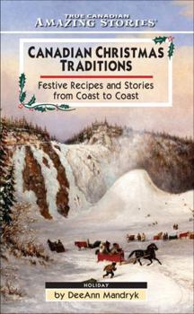 Hardcover Canadian Christmas Traditions: Festive Recipes and Stories From Coast to Coast (Amazing Stories) Book