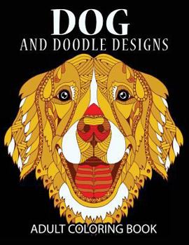 Paperback Doodle Dog Coloring books for Adults: Adult Coloring Book: Best Coloring Gifts for Mom, Dad, Friend, Women, Men and Adults Everywhere: Beautiful Dogs Book