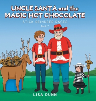 Hardcover Uncle Santa and the Magic Hot Chocolate: Stick Reindeer Races Book