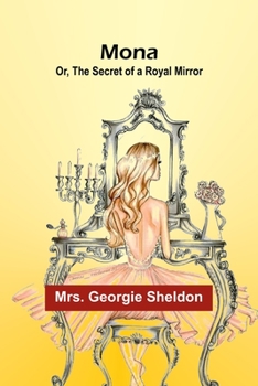 Paperback Mona; Or, The Secret of a Royal Mirror Book