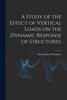 Paperback A Study of the Effect of Vertical Loads on the Dynamic Response of Structures. Book