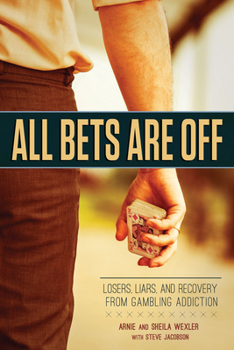 Paperback All Bets Are Off: Losers, Liars, and Recovery from Gambling Addiction Book