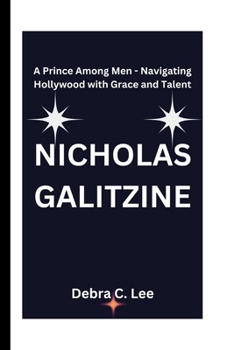 Paperback Nicholas Galitzine: A Prince Among Men - Navigating Hollywood with Grace and Talent Book