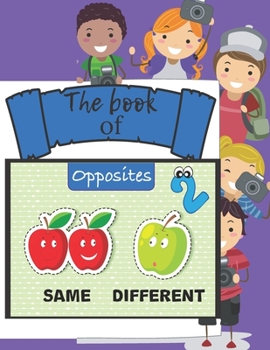 Paperback The book of opposites 2: Easy way to differanciate the words from their opposites for your kids Book