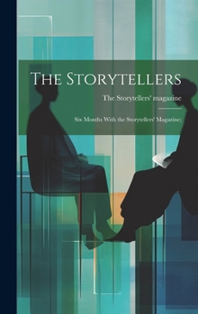 The Storytellers; six Months With the Storytellers' Magazine;