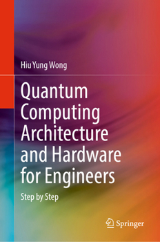 Hardcover Quantum Computing Architecture and Hardware for Engineers: Step by Step Book