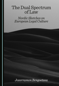 The Dual Spectrum of Law: Nordic Sketches on European Legal Culture