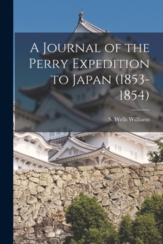 Paperback A Journal of the Perry Expedition to Japan (1853-1854) Book