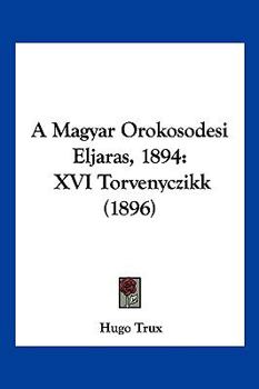 Paperback A Magyar Orokosodesi Eljaras, 1894: XVI Torvenyczikk (1896) [Hebrew] Book