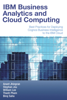 Paperback IBM Business Analytics and Cloud Computing: Best Practices for Deploying Cognos Business Intelligence to the IBM Cloud Book