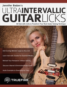 Paperback Jennifer Batten's Ultra-Intervallic Guitar Licks: 50 Intervallic Licks to Transform Your Rock Guitar Soloing Technique Book