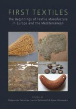 Paperback First Textiles: The Beginnings of Textile Manufacture in Europe and the Mediterranean Book