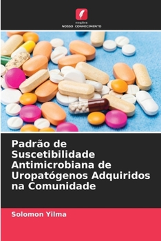 Paperback Padrão de Suscetibilidade Antimicrobiana de Uropatógenos Adquiridos na Comunidade [Portuguese] Book