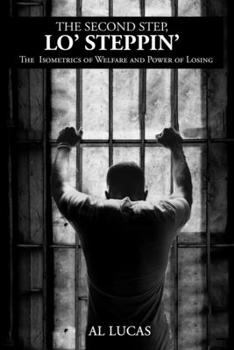 Paperback The Second Step, Lo' Steppin': The Isometrics of Welfare and Power of Losing Book