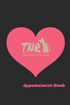 Paperback Trap Neuter Release: TNR Awareness/ Feral Cat Rescue/ Appointment Book