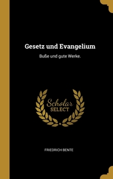 Hardcover Gesetz und Evangelium: Buße und gute Werke. [German] Book