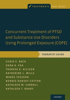 Paperback Concurrent Treatment of Ptsd and Substance Use Disorders Using Prolonged Exposure (Cope): Therapist Guide Book