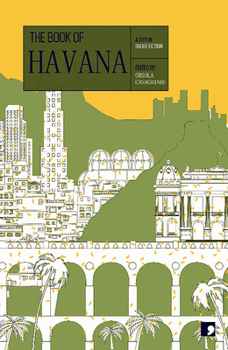 The Book of Havana: A City in Short Fiction - Book  of the Reading the City: A City in Short Fiction