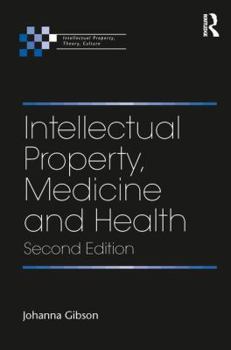 Intellectual Property, Medicine and Health: Current Debates