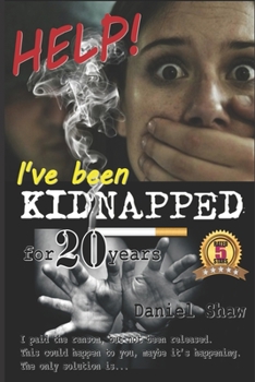 Paperback HELP! I've been KIDNAPPED for 20 years: I paid the ransom, but not been released. This could happen to you, maybe it's happening. The only solution is Book