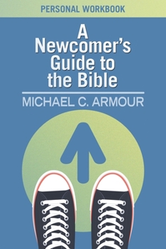Paperback A Newcomer's Guide to the Bible: Themes & Timelines Book
