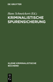 Hardcover Kriminalistische Spurensicherung: Sammlung Dienstlicher Anweisungen Und Sachverständiger Ratschläge Für Den Dienstgebrauch Und Für Polizeischulen [German] Book