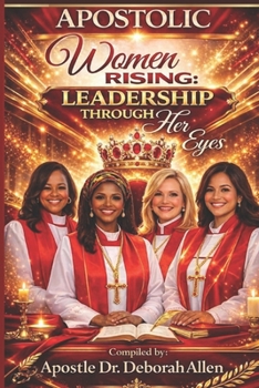 Apostolic Women Rising: Leadership Through Her Eyes