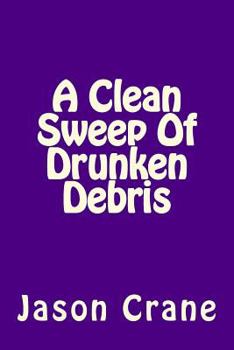 Paperback A Clean Sweep Of Drunken Debris Book