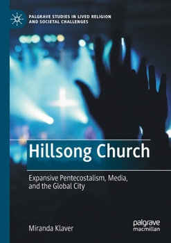 Hillsong Church: Expansive Pentecostalism, Media, and the Global City