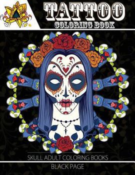 Tattoo Coloring Book: black page A Fantastic Selection of Exciting Imagery (Tattoo Coloring Books for Adults)
