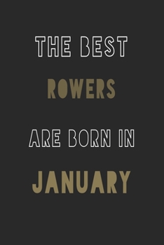 The Best rowers are Born in January journal: 6*9 Lined Diary Notebook, Journal or Planner and Gift with 120 pages