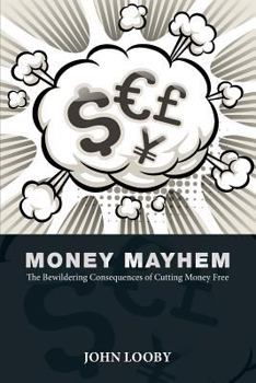Paperback Money Mayhem: The Bewildering Consequences of Cutting Money Free Book