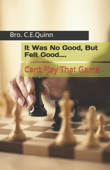 Paperback It Was No Good, But Felt Good: Every Game Cant Be Played Book