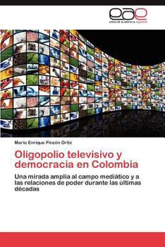 Paperback Oligopolio televisivo y democracia en Colombia [Spanish] Book