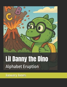 Lil Danny the Dino: Alphabet Eruption