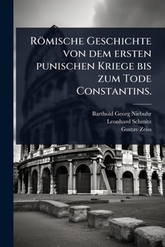 Paperback Römische Geschichte von dem ersten punischen Kriege bis zum Tode Constantins. [German] Book