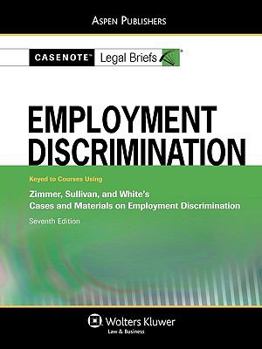 Paperback Casenote Legal Briefs for Employment Discrimination, Keyed to Zimmer, Sullivan, and White Book