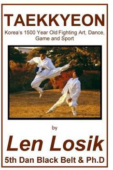 Paperback Taekkyeon: Korea's 1500 Year Old Fighting Art, Dance, Game and Sport Book