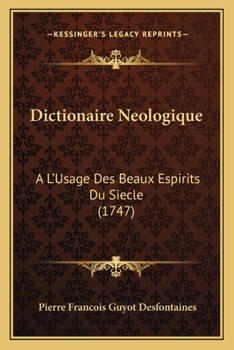 Paperback Dictionaire Neologique: A L'Usage Des Beaux Espirits Du Siecle (1747) [French] Book