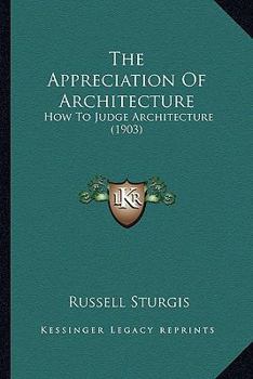 Paperback The Appreciation Of Architecture: How To Judge Architecture (1903) Book