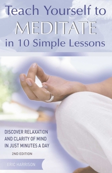 Teach Yourself to Meditate: Over 20 Exercises for Peace, Health and Clarity of Mind