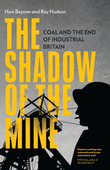 Hardcover The Shadow of the Mine: Coal and the End of Industrial Britain Book