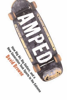 Paperback Amped: How Big Air, Big Dollars, and a New Generation Took Sports to the Extreme Book