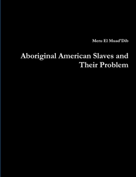 Paperback Aboriginal American Slaves and Their Problem Book